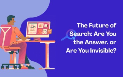 The Future of Search: Are You the Answer, or Are You Invisible?
